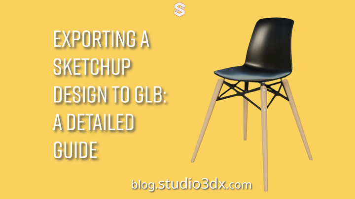 Exporting a SketchUp Design to GLB: A Detailed Guide